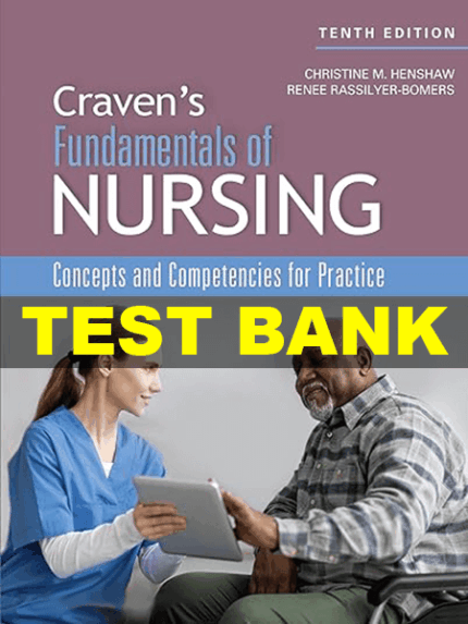 Test Bank - Craven and Hirnle's Fundamentals of Nursing 10th