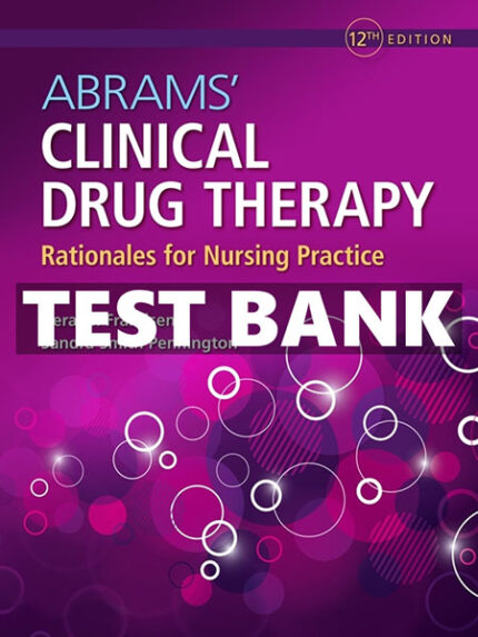 Test Bank for Abrams Clinical Drug Therapy 12th by Frandsen