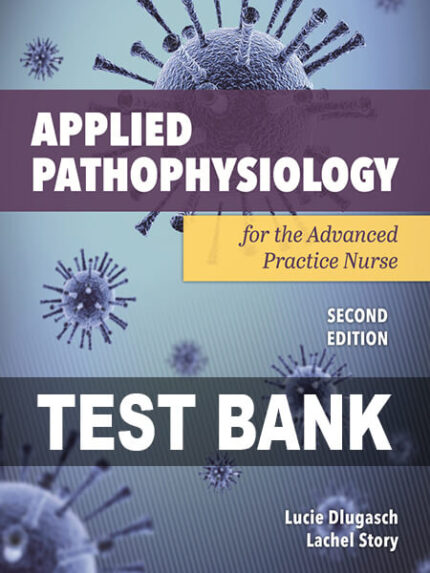 Test Bank for Applied Pathophysiology 2nd by Dlugasch