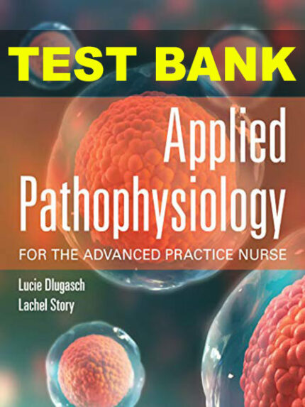 Test Bank for Applied Pathophysiology by Dlugasch