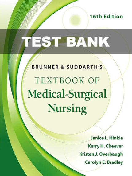 Test Bank for Brunner & Suddarth's Medical-Surgical Nursing 16th