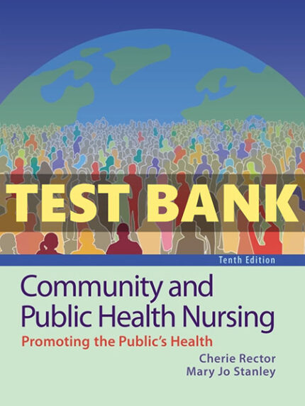 Test Bank for Community and Public Health Nursing 10th by Rector