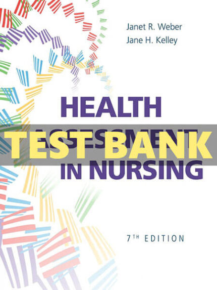 Test Bank for Health Assessment in Nursing 7th by Weber