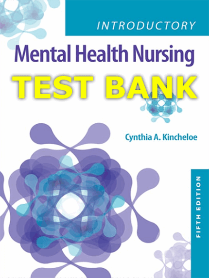 Test Bank for Introductory Mental Health Nursing 5th by Kincheloe