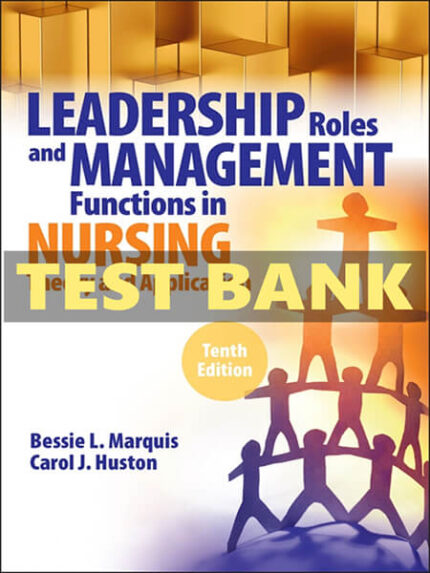 Test Bank for Leaderships Roles and Management Functions in Nursing 10th