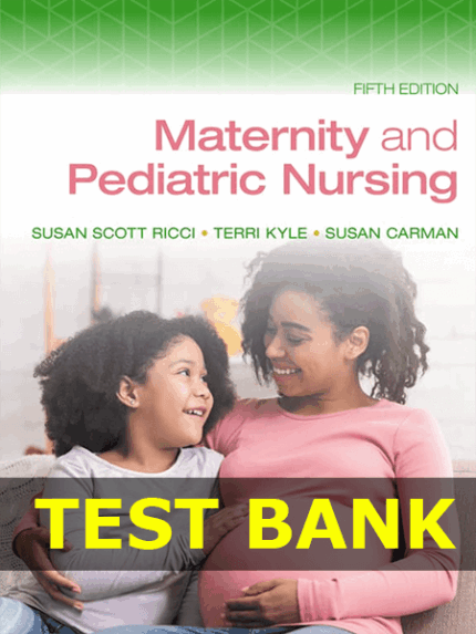 Test Bank for Maternity and Pediatric Nursing 5th by Ricci