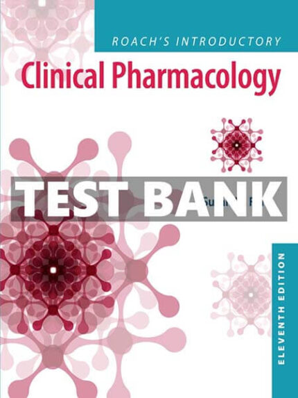 Test Bank for Roach's Introductory Clinical Pharmacology 11th