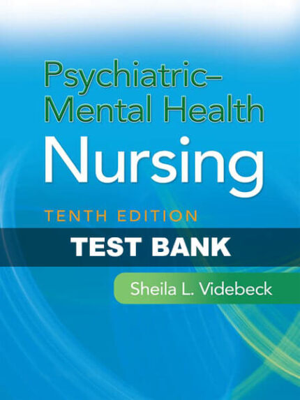 Test Bank Psychiatric-Mental Health Nursing 10th by Videbeck