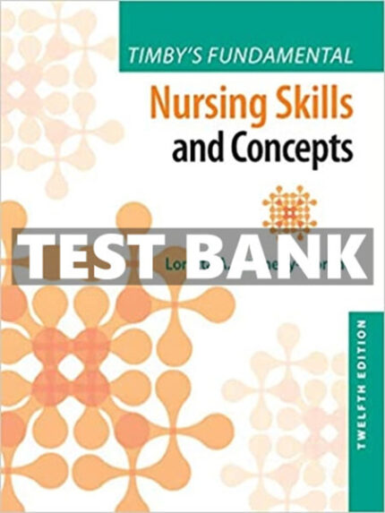 Test Bank Timby's Fundamental Nursing Skills and Concepts 12th by Moreno